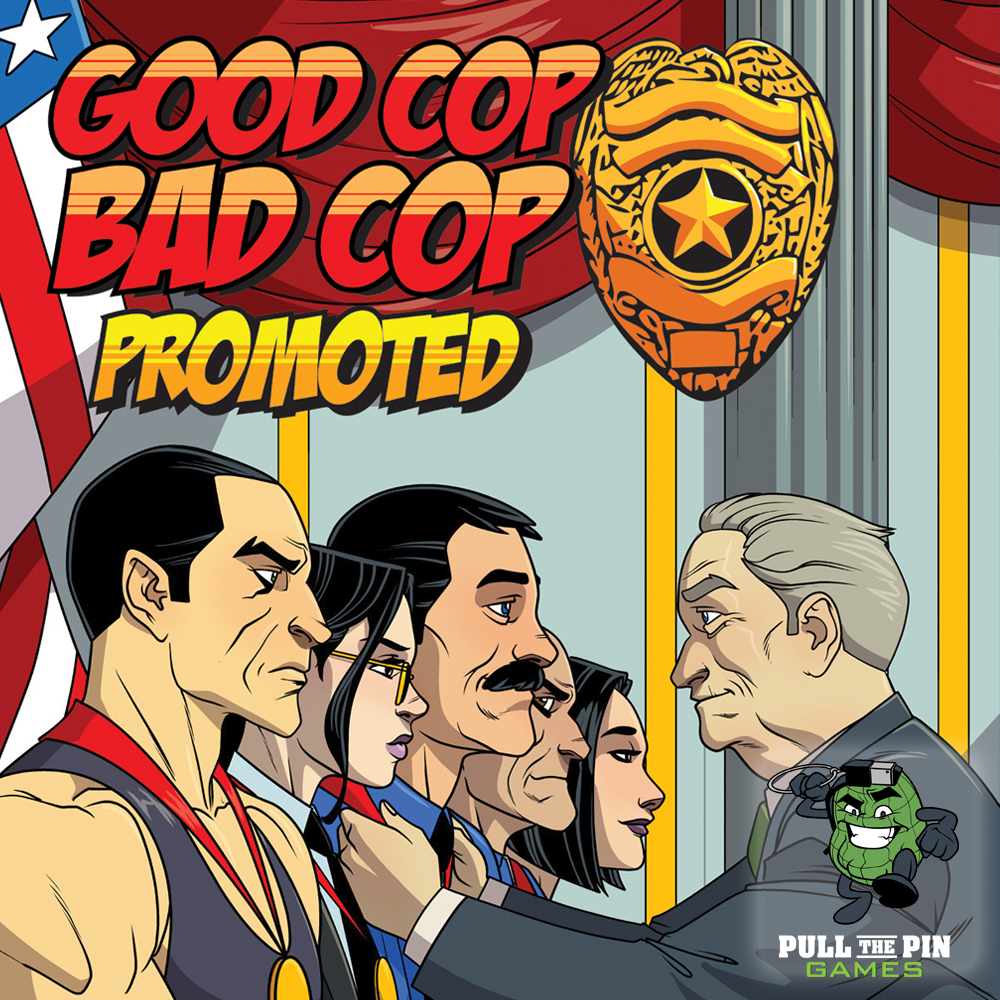 Announcing Good Cop Bad Cop: Promoted - Pull the Pin Games®